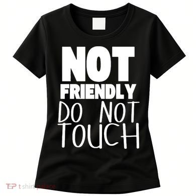 Not Friendly Do Not Touch Women's T-Shirt