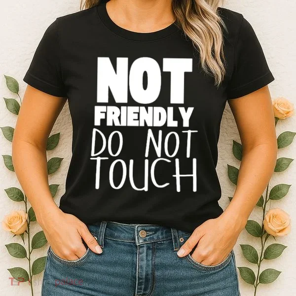 Not Friendly Do Not Touch Women's T-Shirt