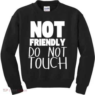 Not Friendly Do Not Touch Kids Sweatshirt