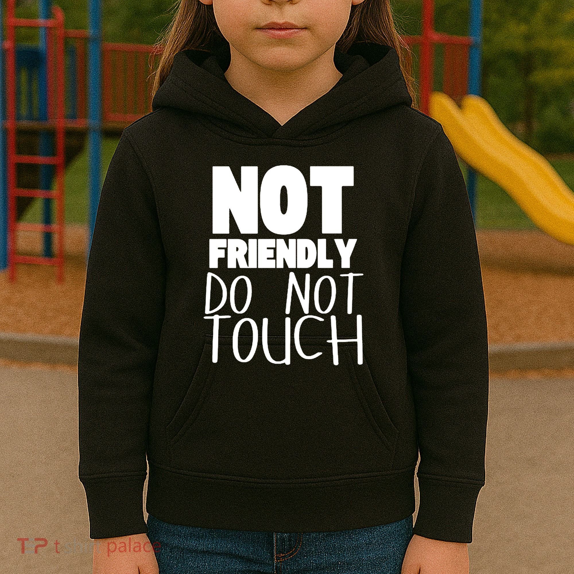 Not Friendly Do Not Touch Kids Hoodie