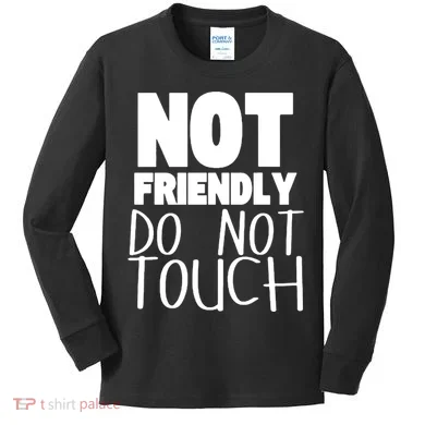 Not Friendly Do Not Touch Kids Long Sleeve Shirt