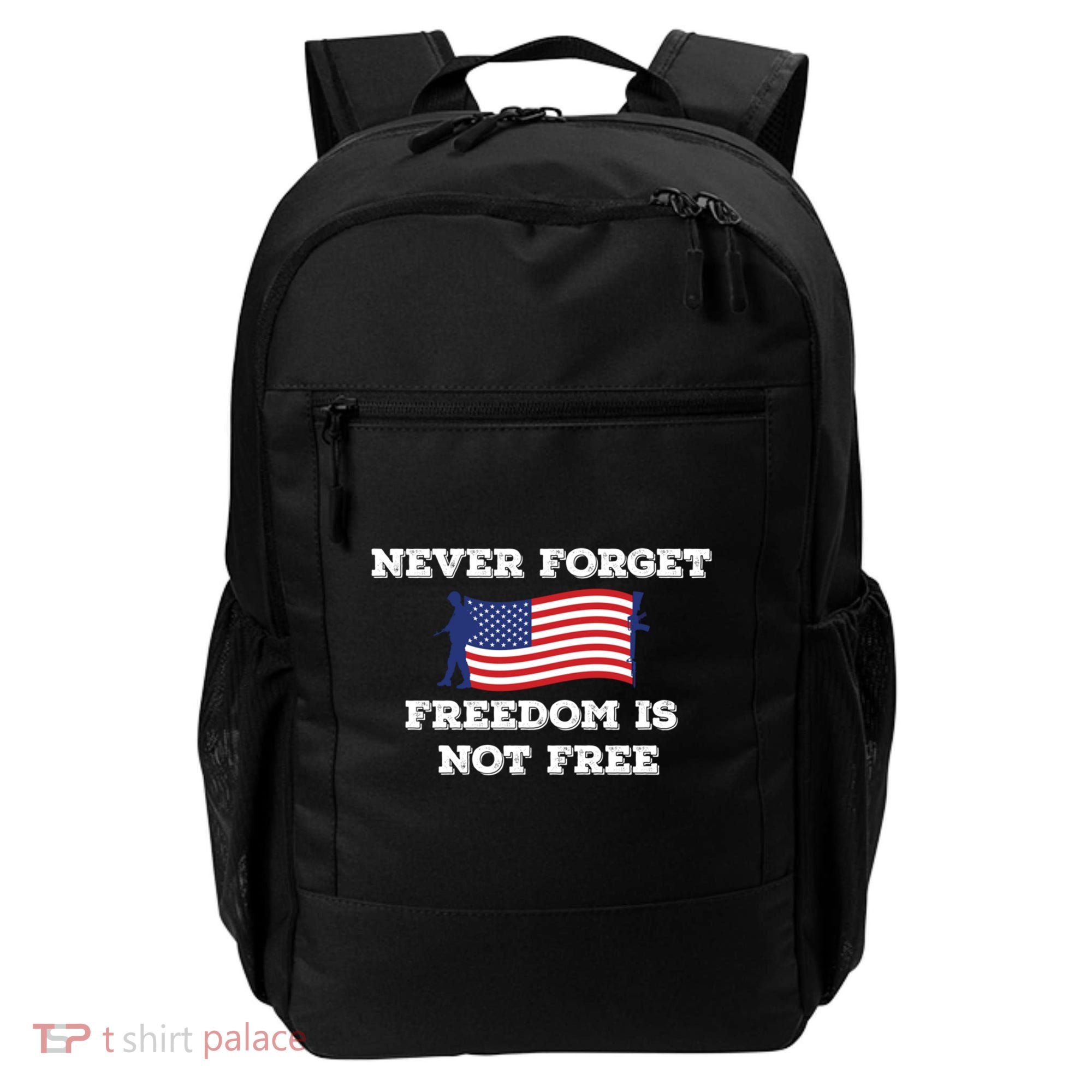 Never Forget Freedom Is Not Free Army Veterans Gift Backpack