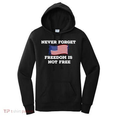 Never Forget Freedom Is Not Free Army Veterans Gift Women's Hoodie