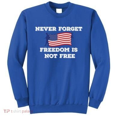 Never Forget Freedom Is Not Free Army Veterans Gift Sweatshirt