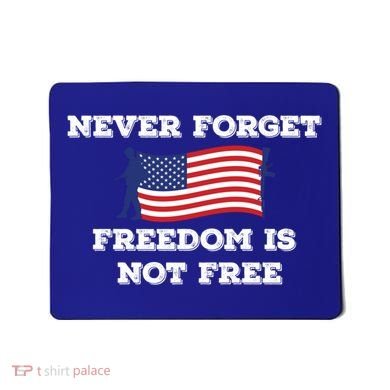 Never Forget Freedom Is Not Free Army Veterans Gift Mousepad