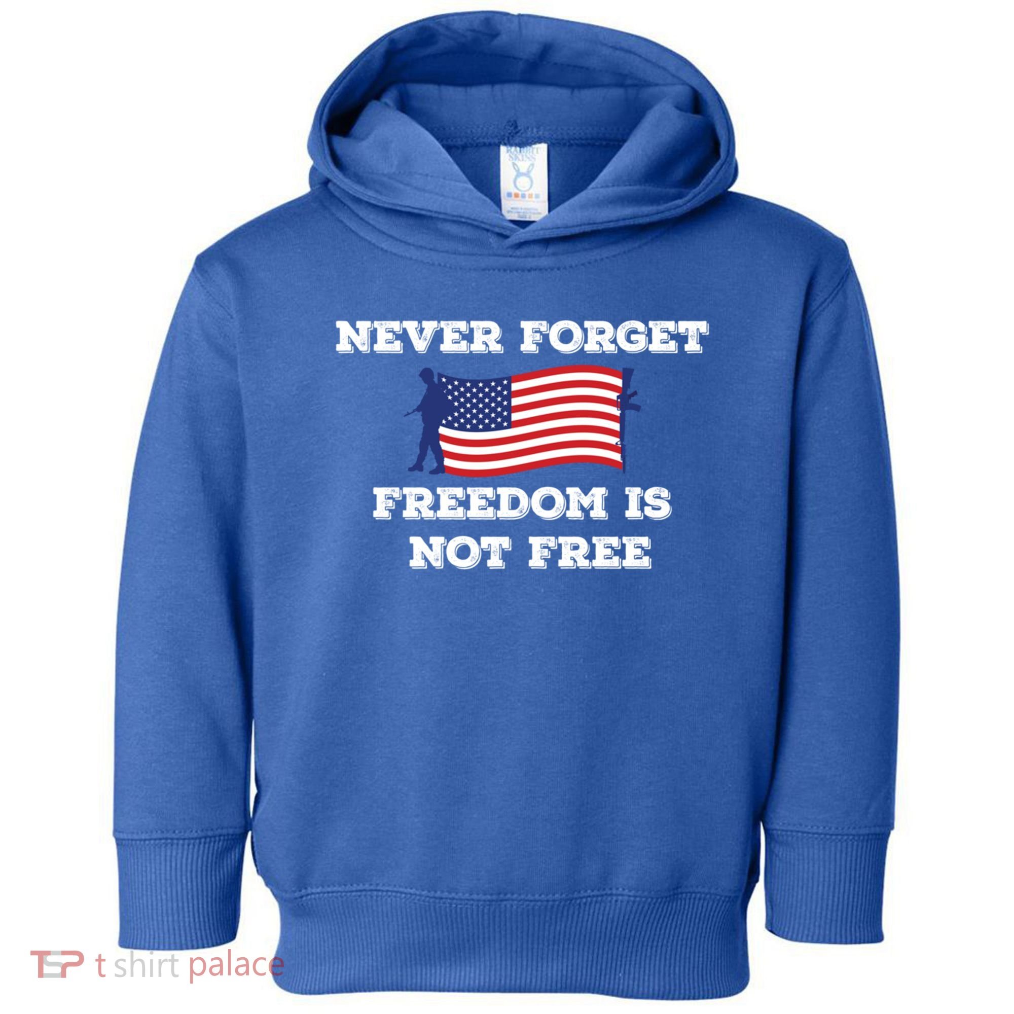 Never Forget Freedom Is Not Free Army Veterans Gift Toddler Hoodie