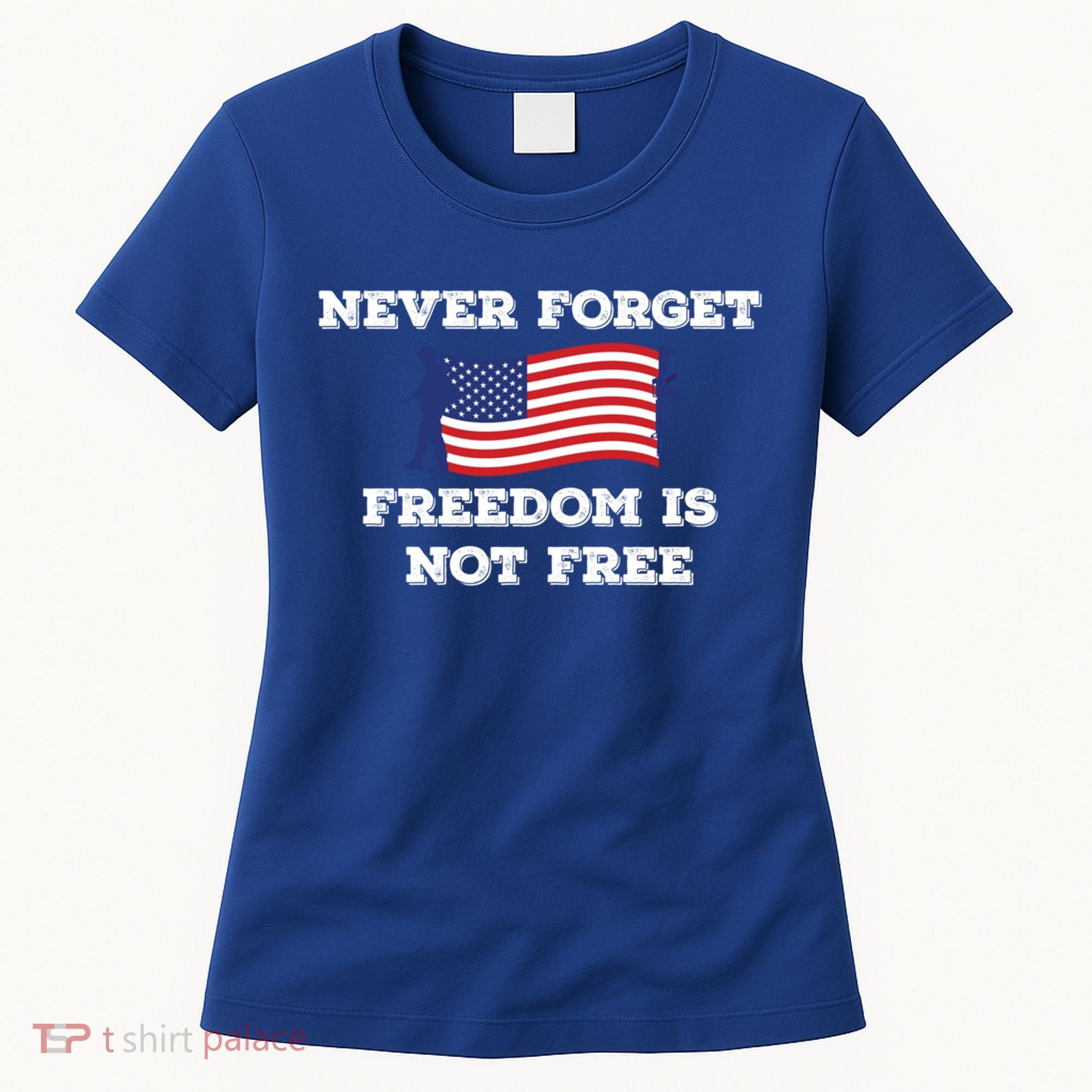 Never Forget Freedom Is Not Free Army Veterans Gift Women's T-Shirt