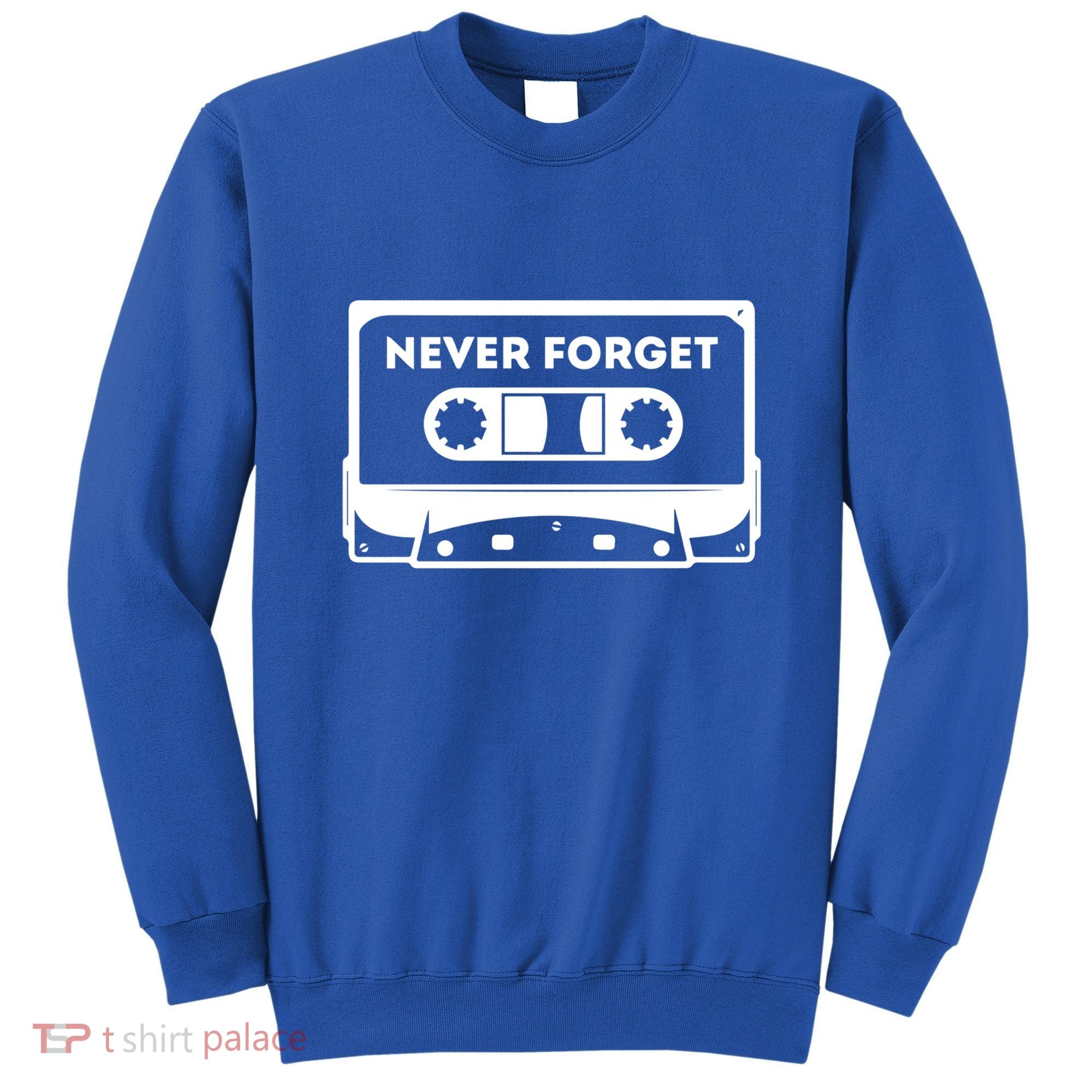 Never Forget Floppy Disk Cassette Never Forget Geek Vhs Gift Sweatshirt