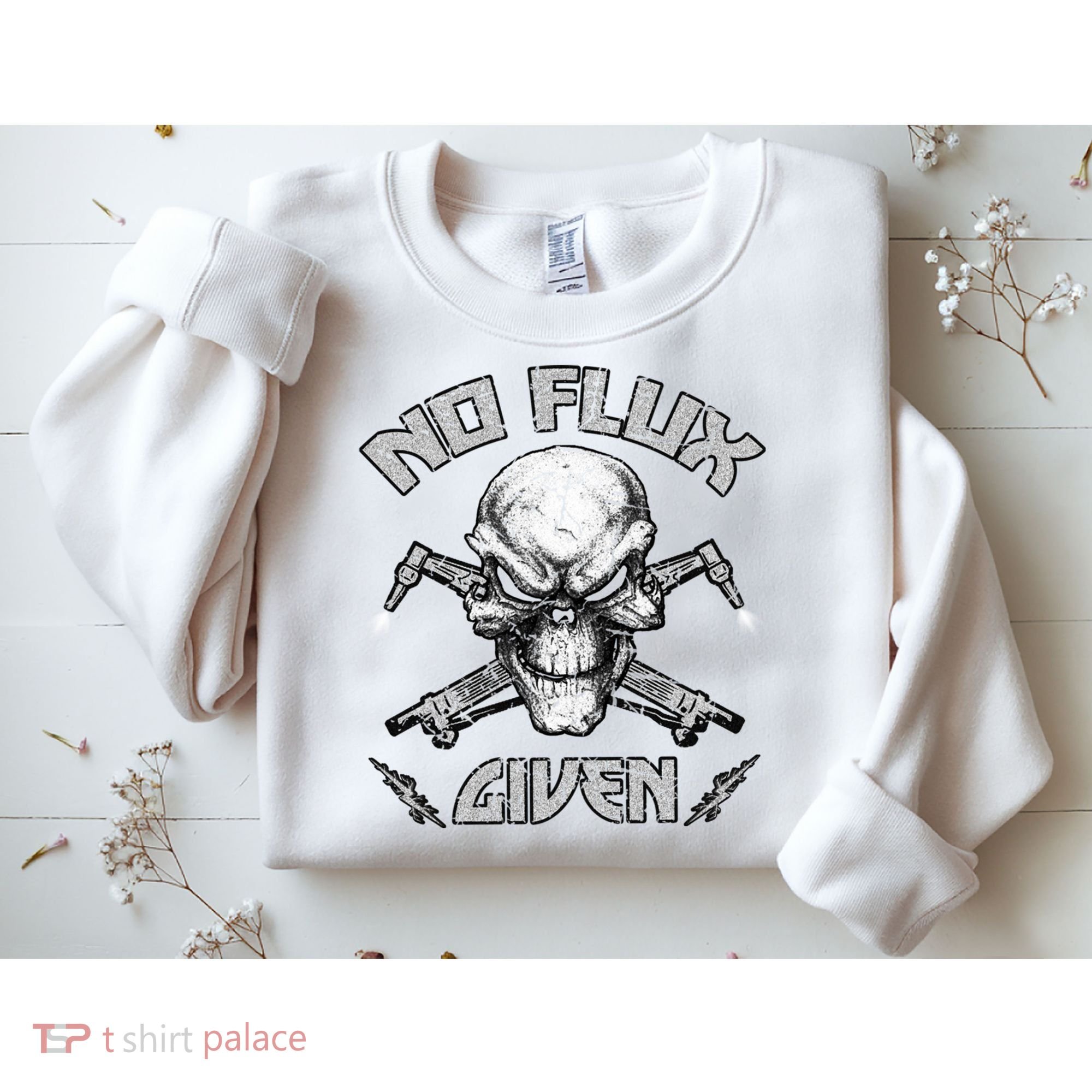No Flux Given Weld Welder Tee Welding Funny Christmas Gift Great Gift Sweatshirt