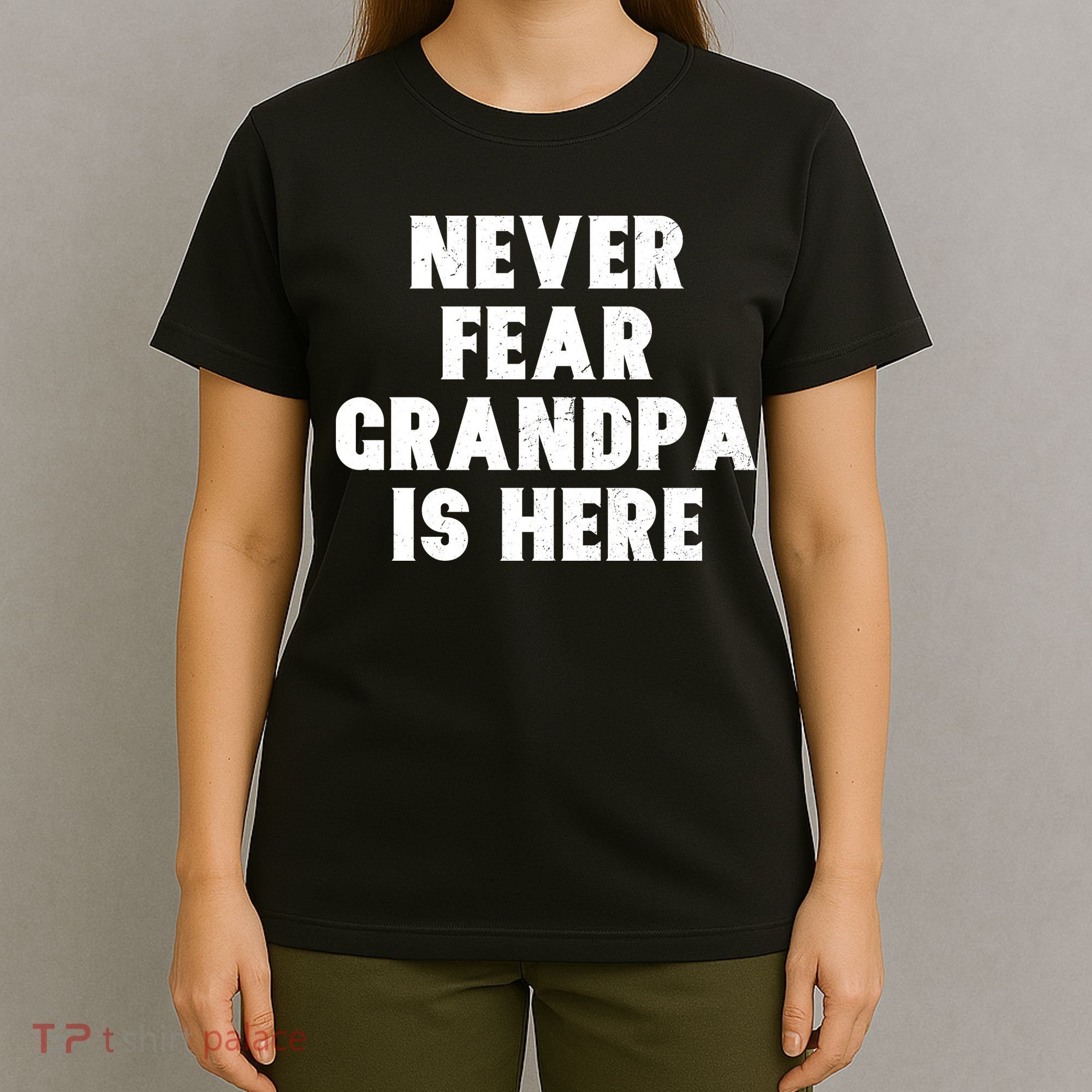 Never Fear Grandpa Is Here T-Shirt