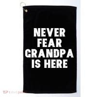 Never Fear Grandpa Is Here Golf Towel thumb 0