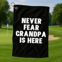 Never Fear Grandpa Is Here Golf Towel thumb 1