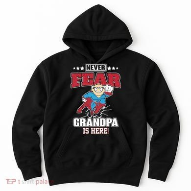 Never Fear Grandpa Is Here Hoodie