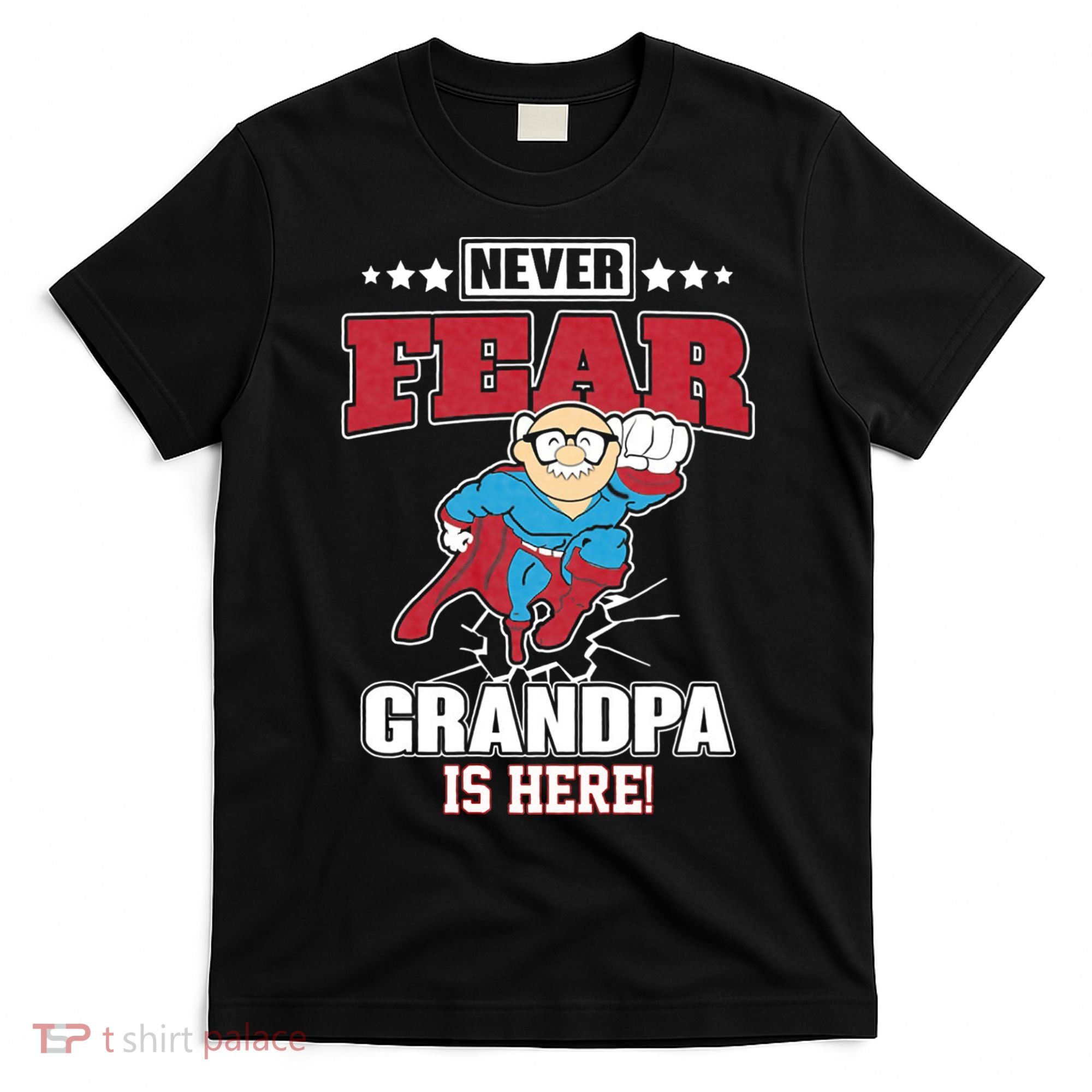 Never Fear Grandpa Is Here T-Shirt