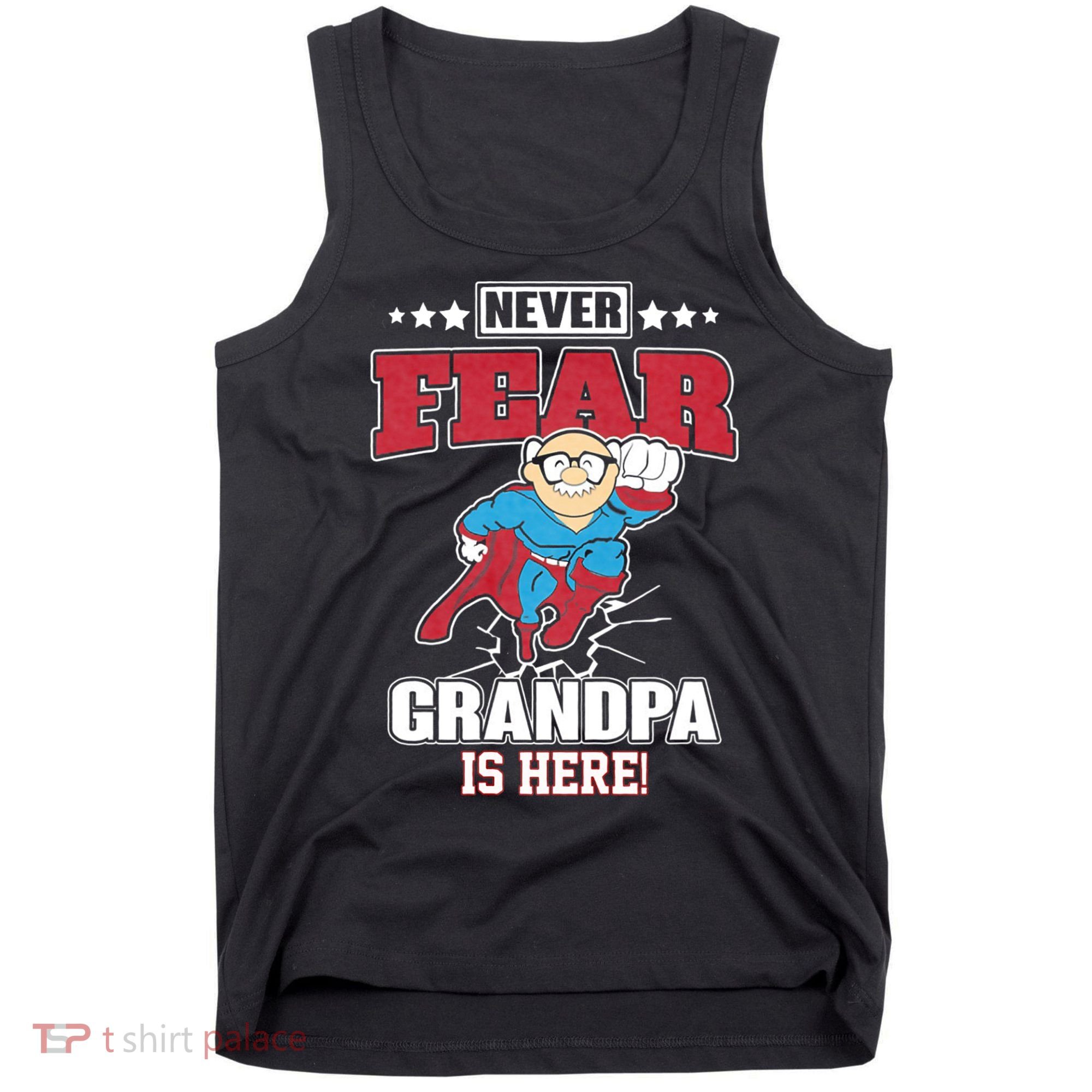 Never Fear Grandpa Is Here Tank Top