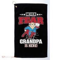 Never Fear Grandpa Is Here Golf Towel thumb 0