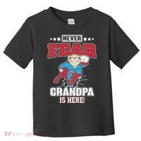 Never Fear Grandpa Is Here Toddler T-Shirt thumb 0