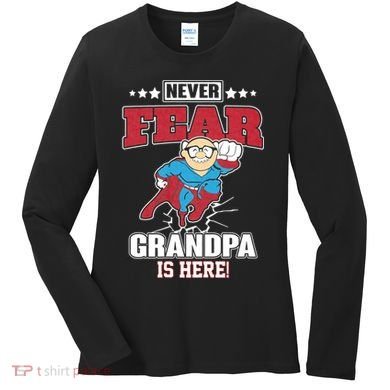 Never Fear Grandpa Is Here Women's Long Sleeve Shirt