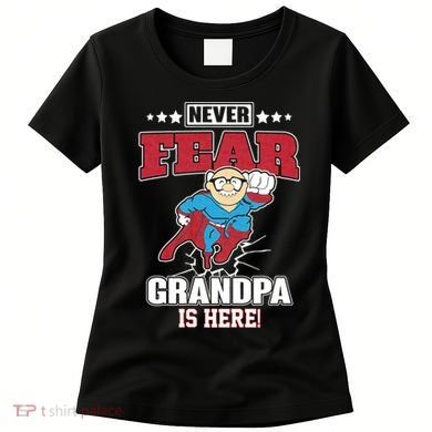 Never Fear Grandpa Is Here Women's T-Shirt