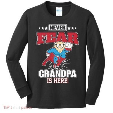 Never Fear Grandpa Is Here Kids Long Sleeve Shirt