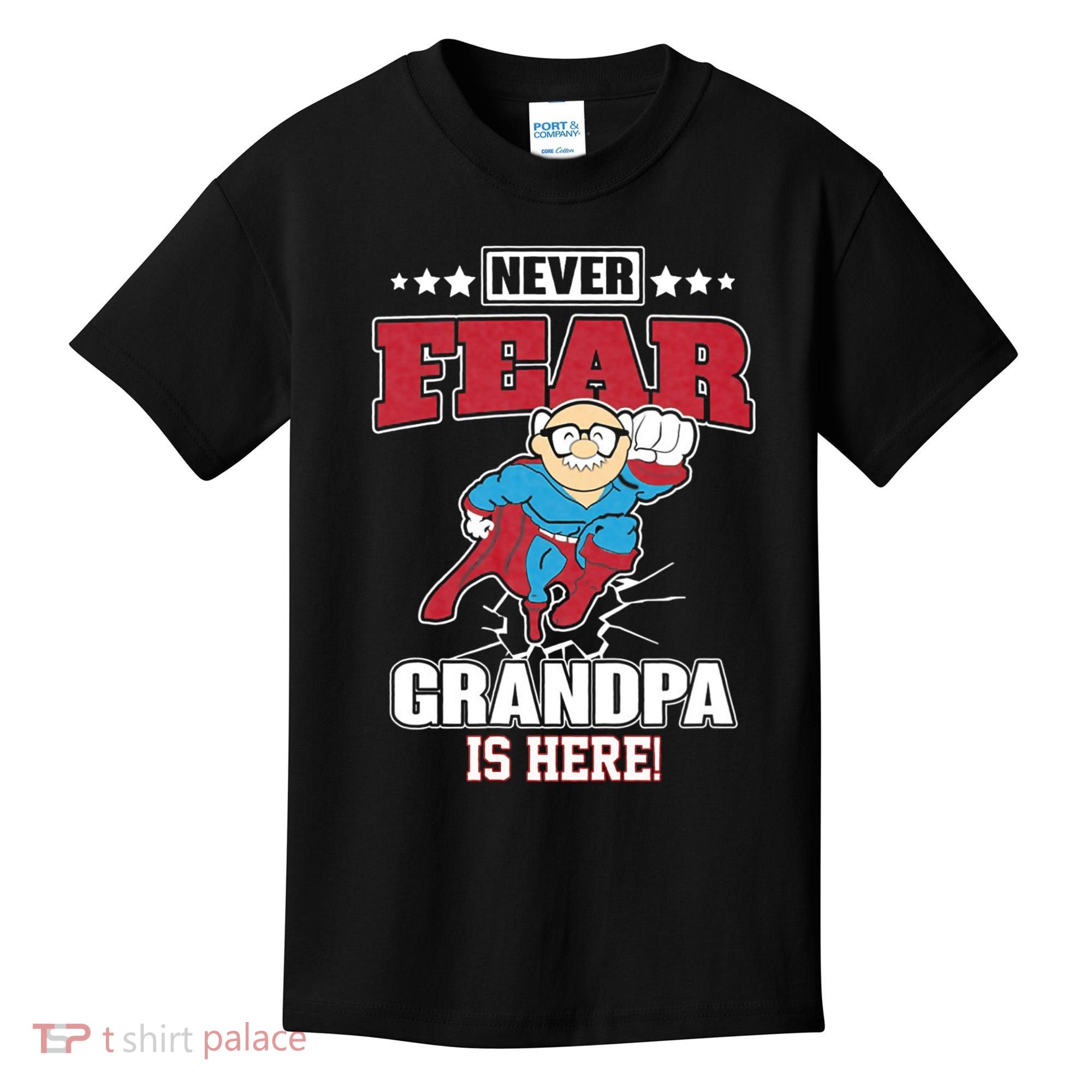 Never Fear Grandpa Is Here Kids T-Shirt