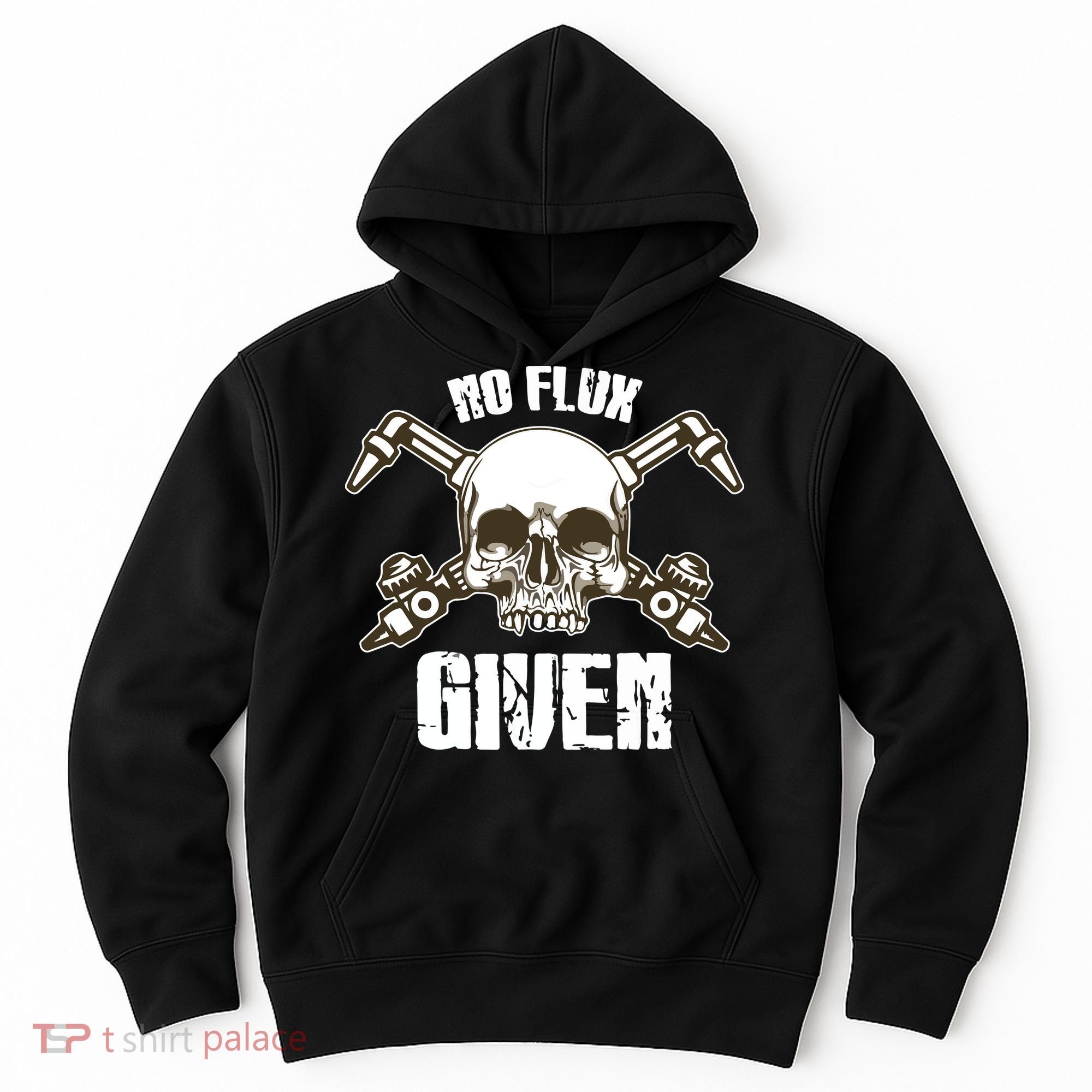 No Flux Given Skull Torch Craftsman Welding Welder Gift Hoodie