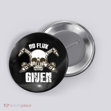 No Flux Given Skull Torch Craftsman Welding Welder Gift Button