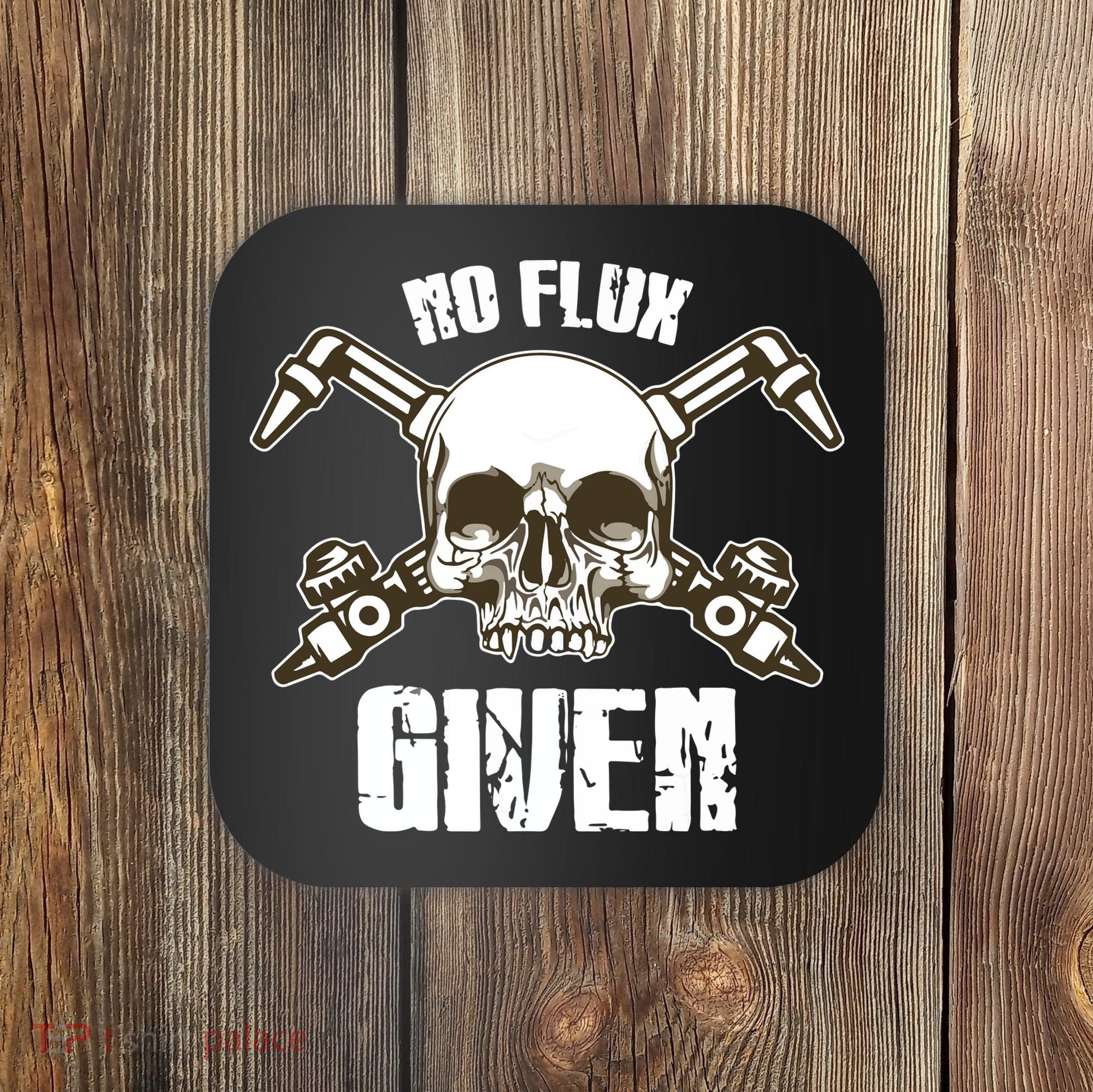 No Flux Given Skull Torch Craftsman Welding Welder Gift Coaster