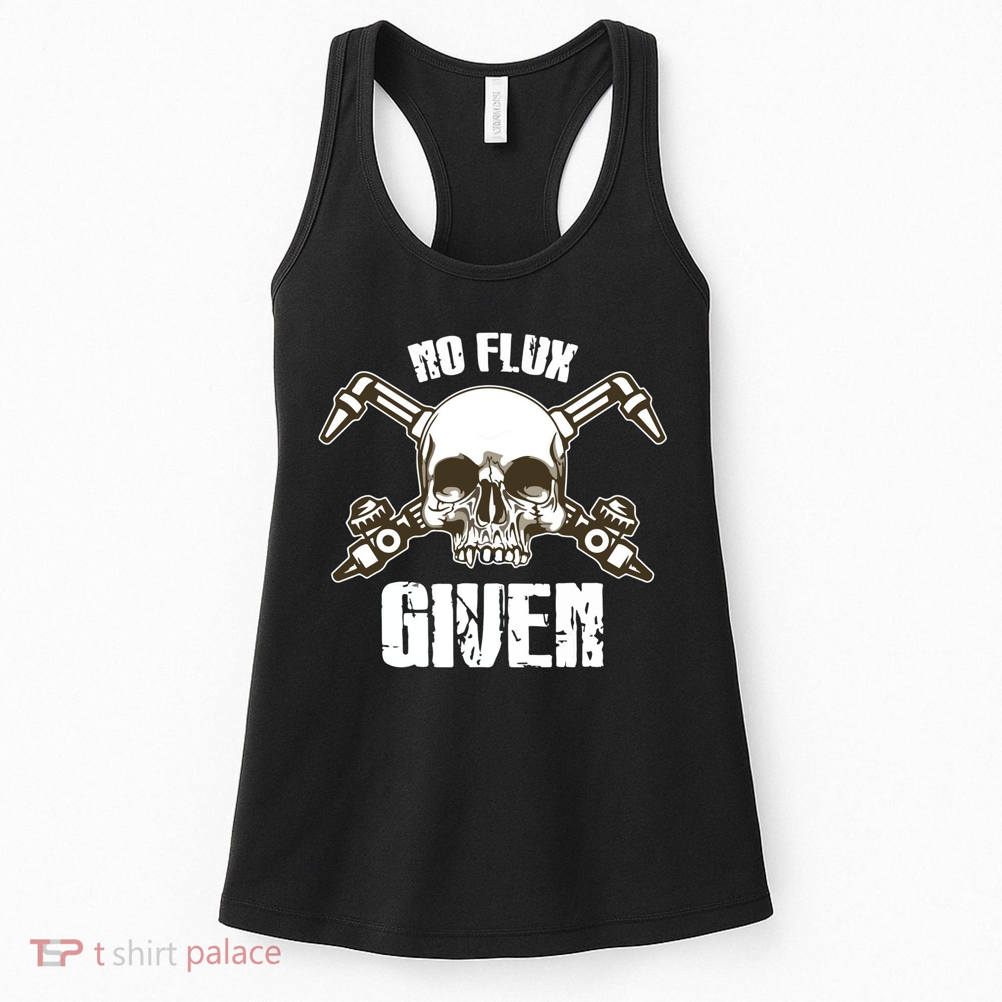 No Flux Given Skull Torch Craftsman Welding Welder Gift Women's Tank Top