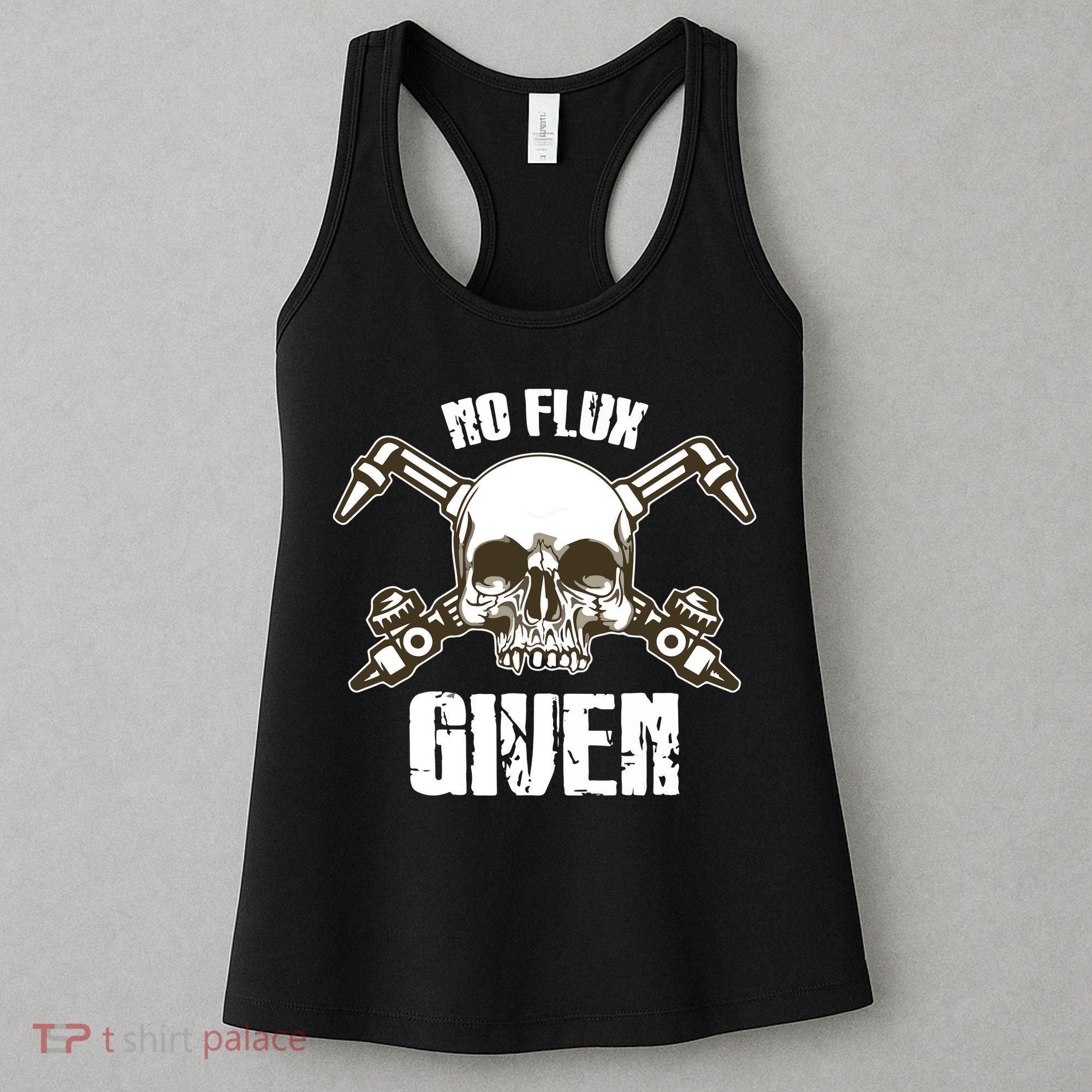 No Flux Given Skull Torch Craftsman Welding Welder Gift Women's Tank Top