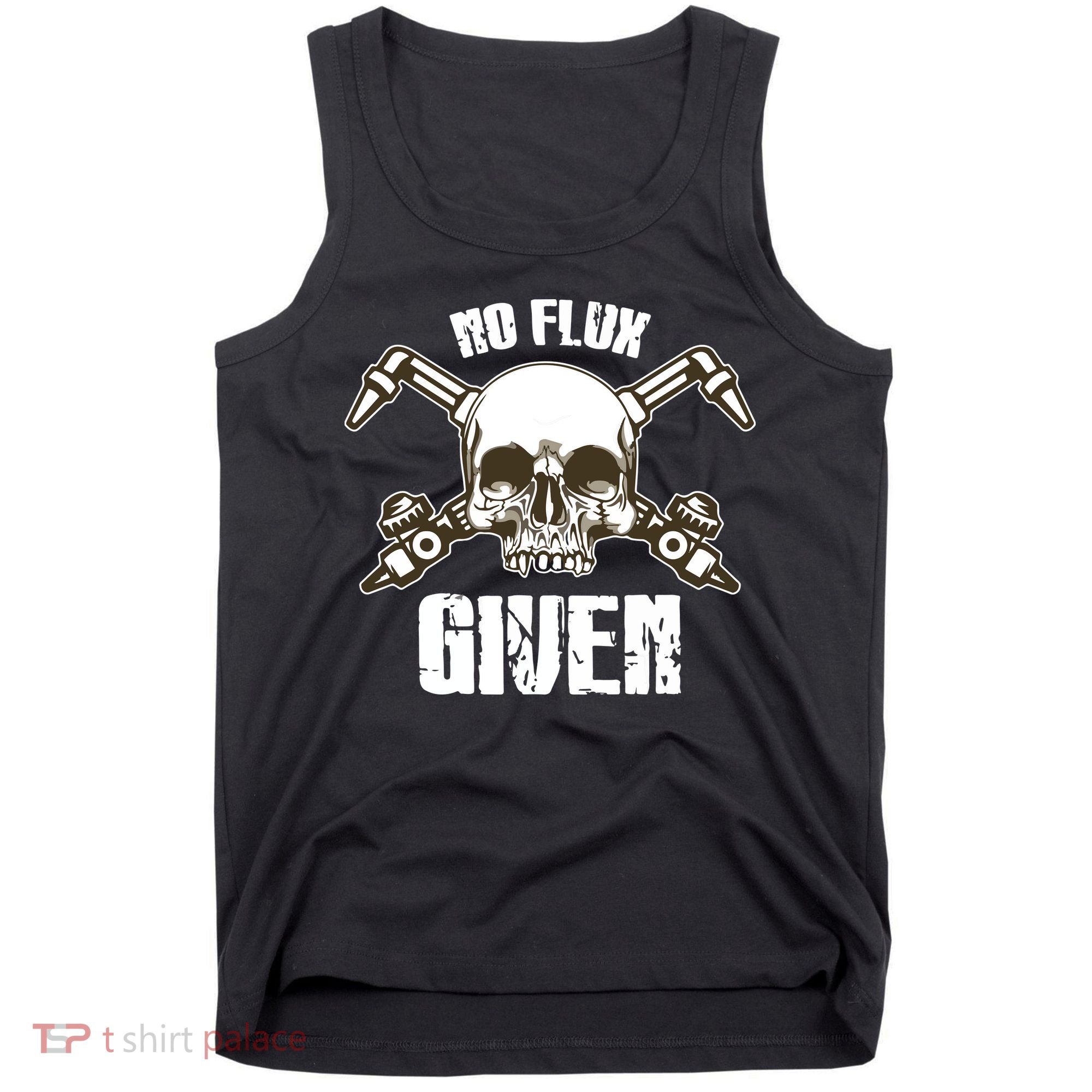 No Flux Given Skull Torch Craftsman Welding Welder Gift Tank Top