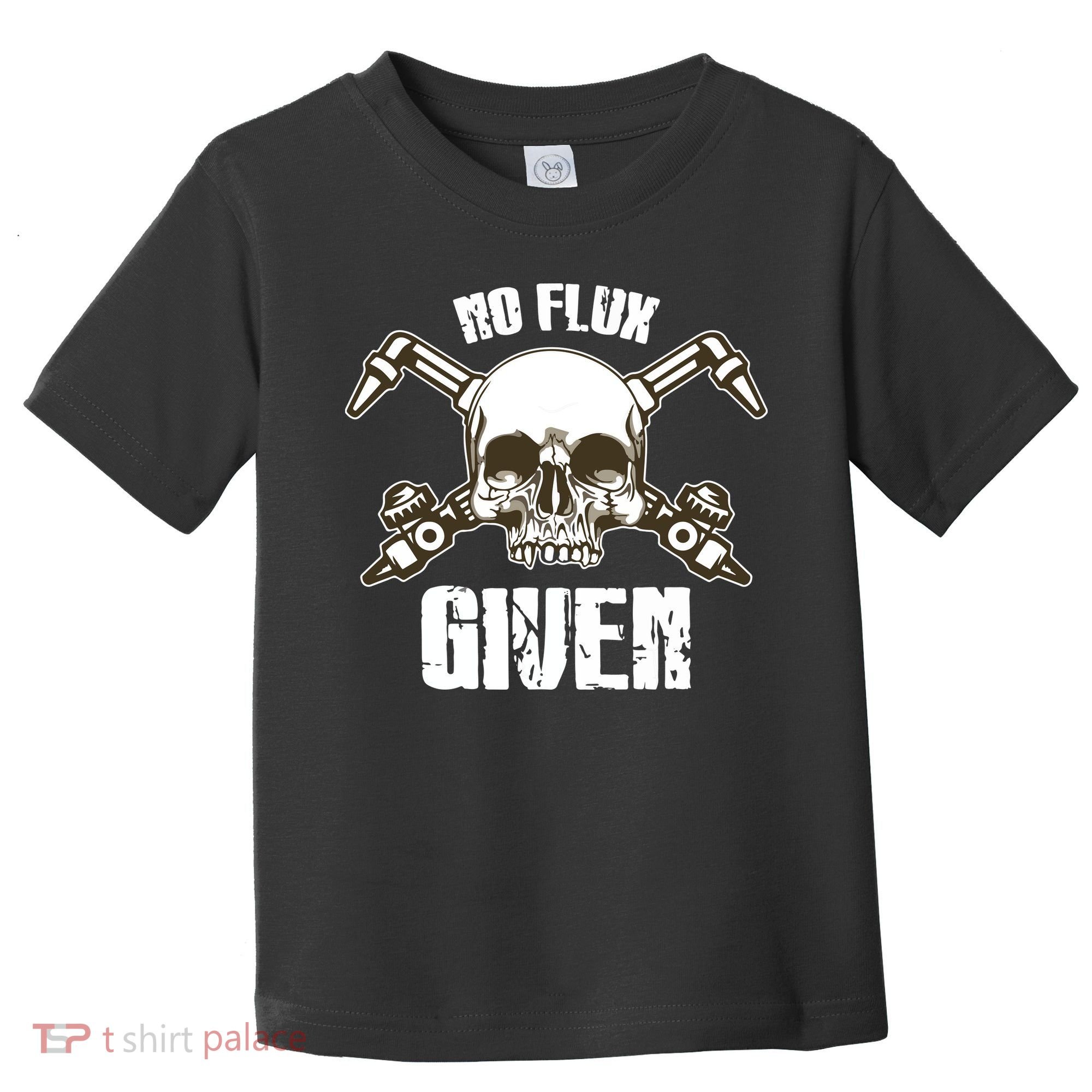 No Flux Given Skull Torch Craftsman Welding Welder Gift Toddler T-Shirt