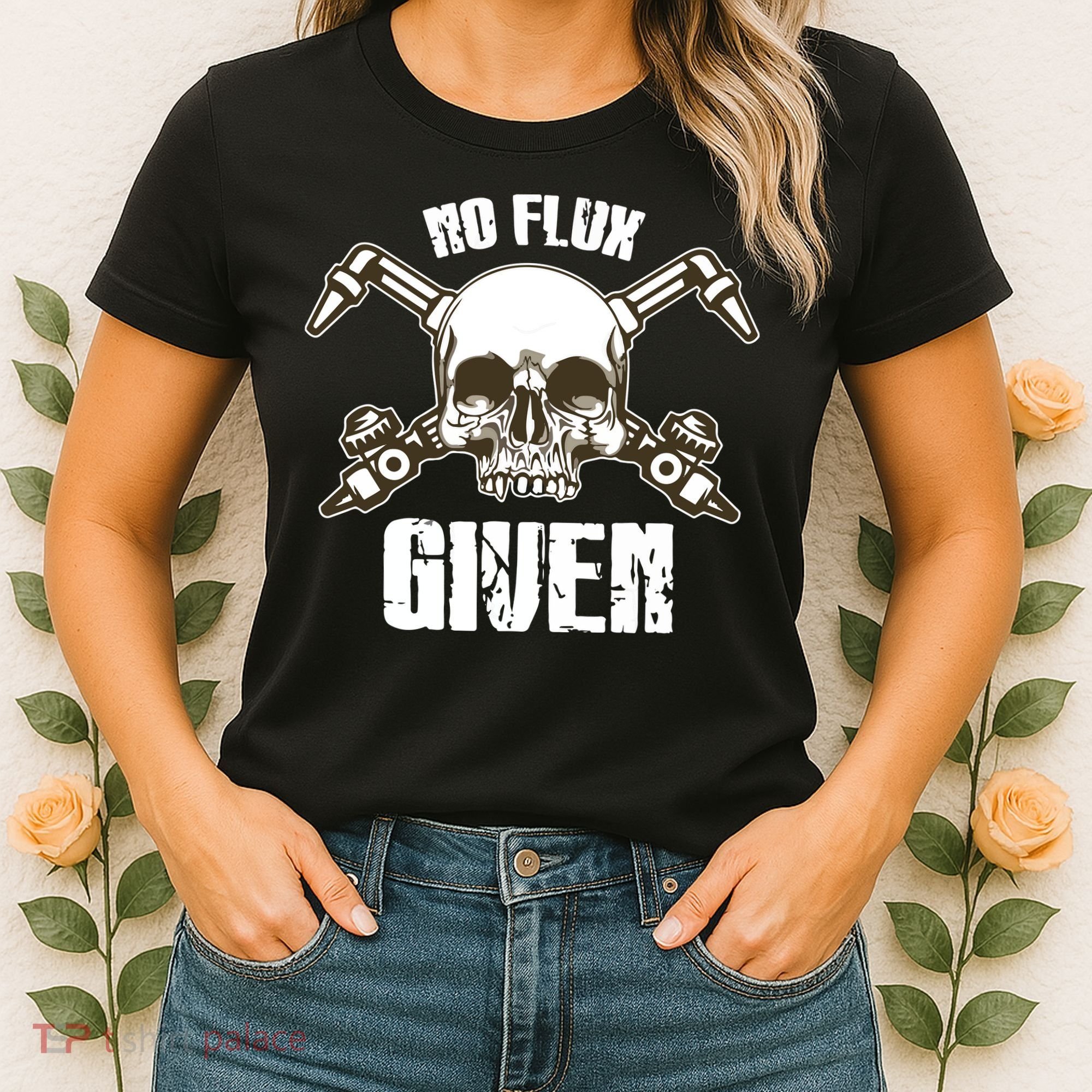 No Flux Given Skull Torch Craftsman Welding Welder Gift Women's T-Shirt