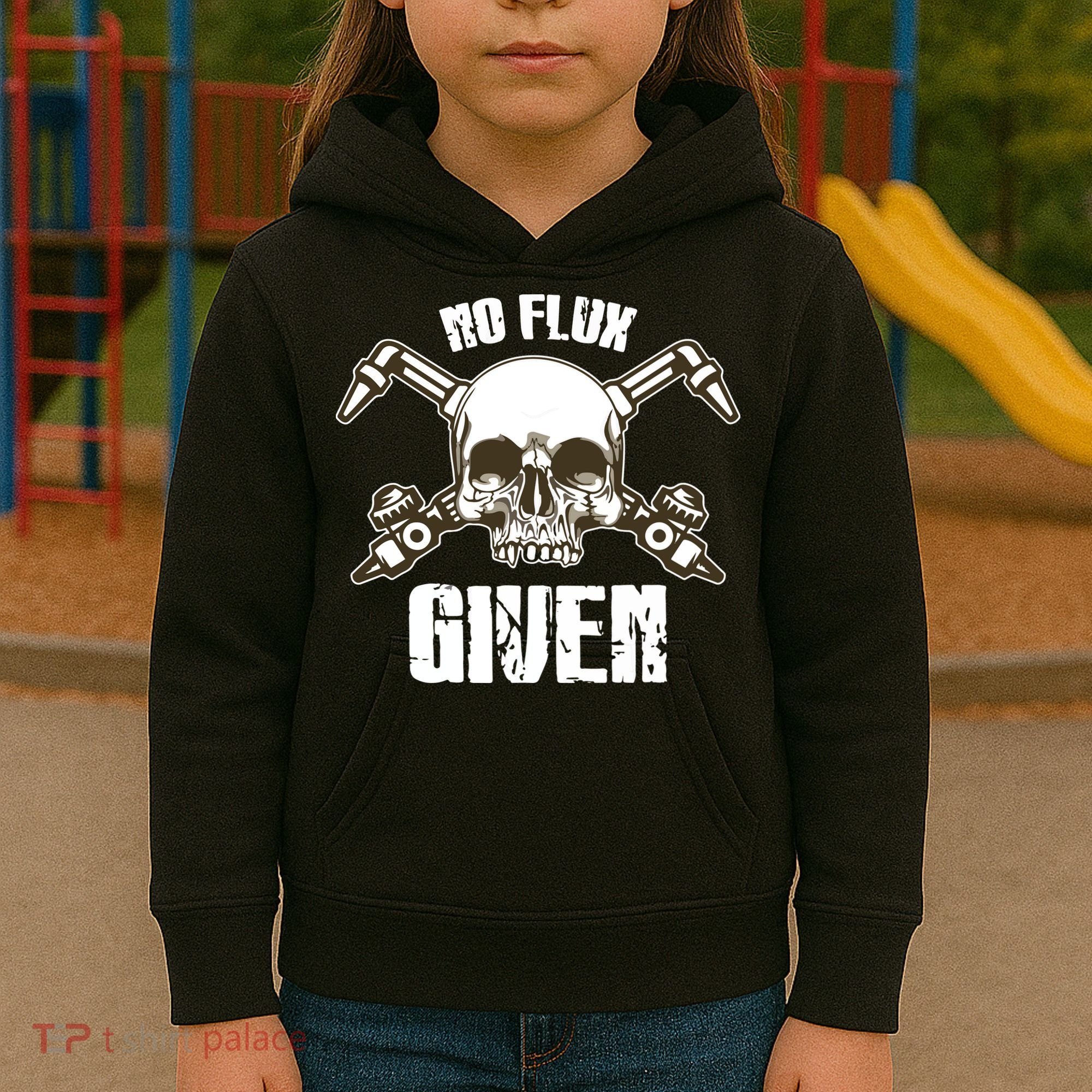 No Flux Given Skull Torch Craftsman Welding Welder Gift Kids Hoodie