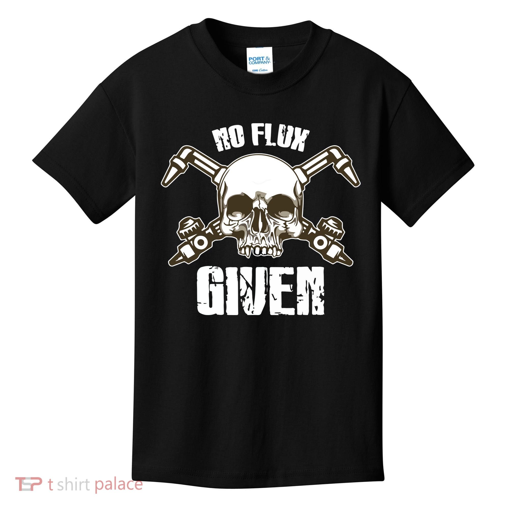 No Flux Given Skull Torch Craftsman Welding Welder Gift Kids T-Shirt