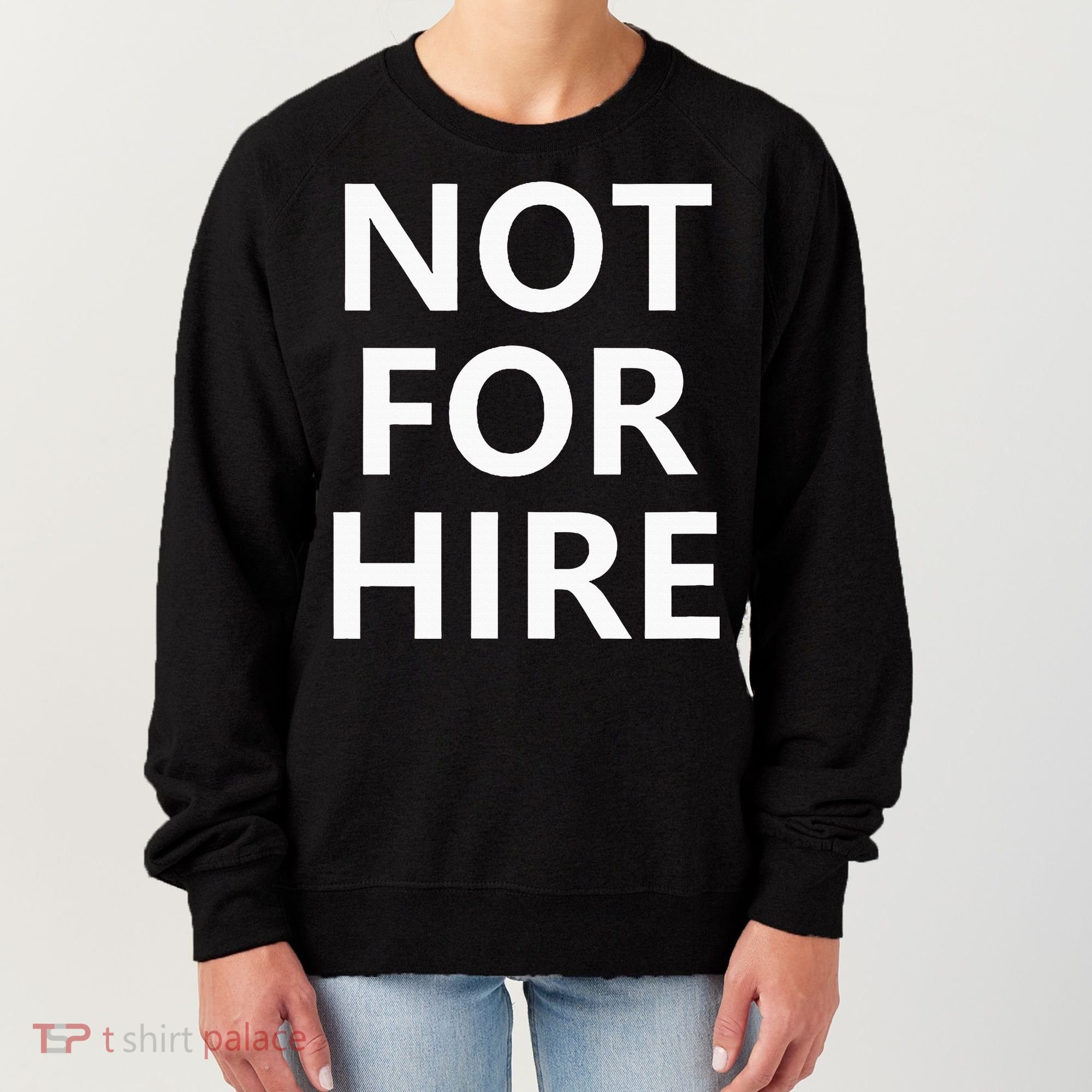 Not For Hire Funny Jokes Sarcastic Women's Sweatshirt