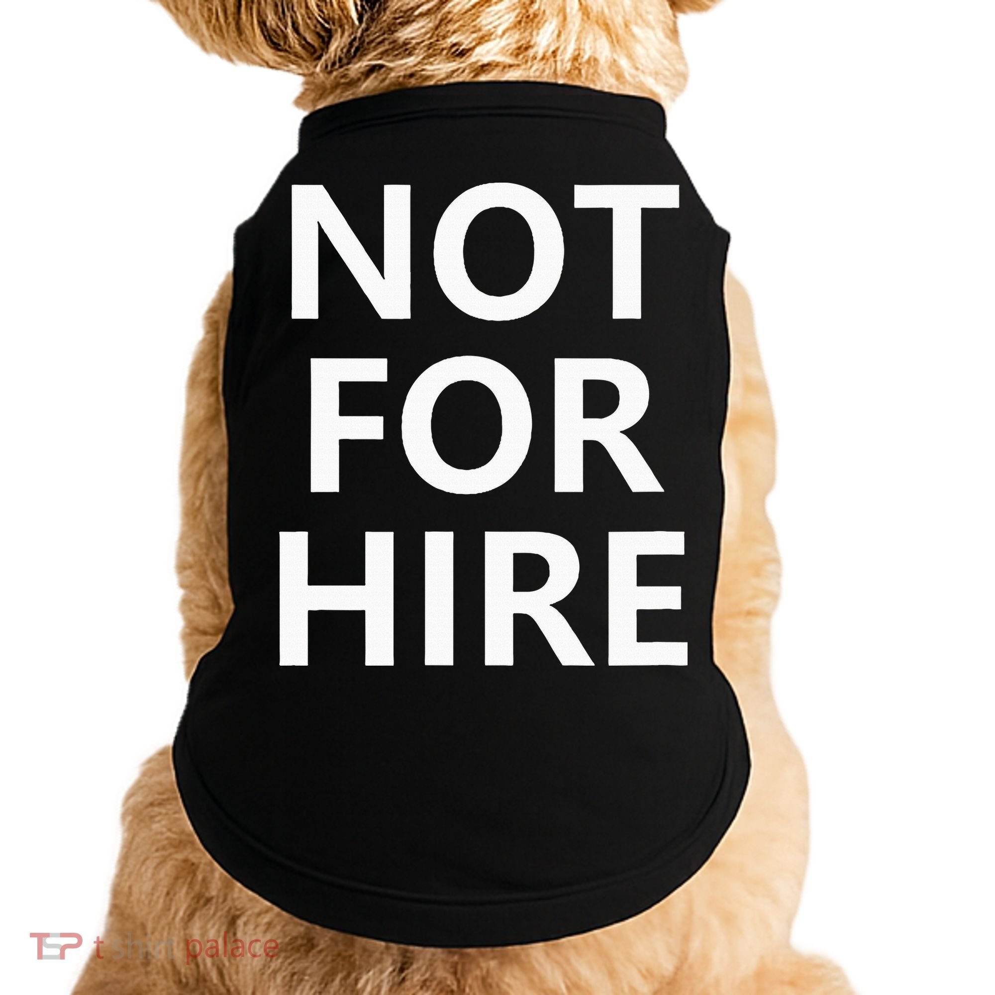 Not For Hire Funny Jokes Sarcastic Doggie Tank