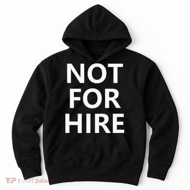 Not For Hire Funny Jokes Sarcastic Hoodie