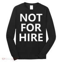 Not For Hire Funny Jokes Sarcastic Long Sleeve Shirt thumb 0