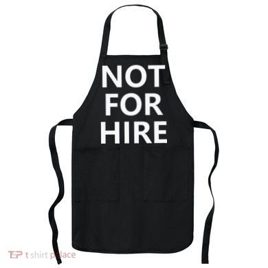 Not For Hire Funny Jokes Sarcastic Apron