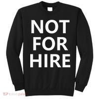 Not For Hire Funny Jokes Sarcastic Sweatshirt thumb 0