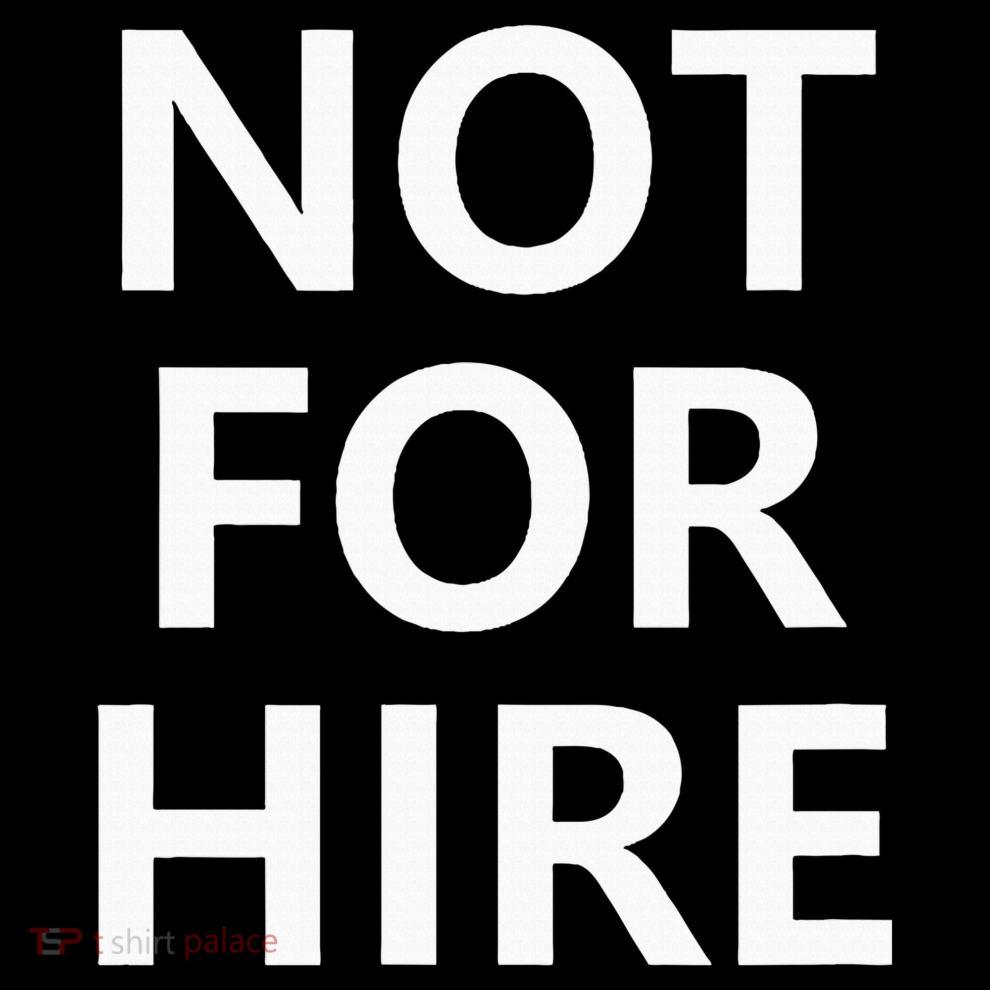 Not For Hire Funny Jokes Sarcastic Sweatshirt