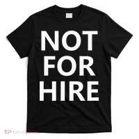 Not For Hire Funny Jokes Sarcastic T-Shirt thumb 0