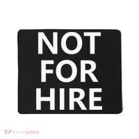 Not For Hire Funny Jokes Sarcastic Mousepad thumb 0
