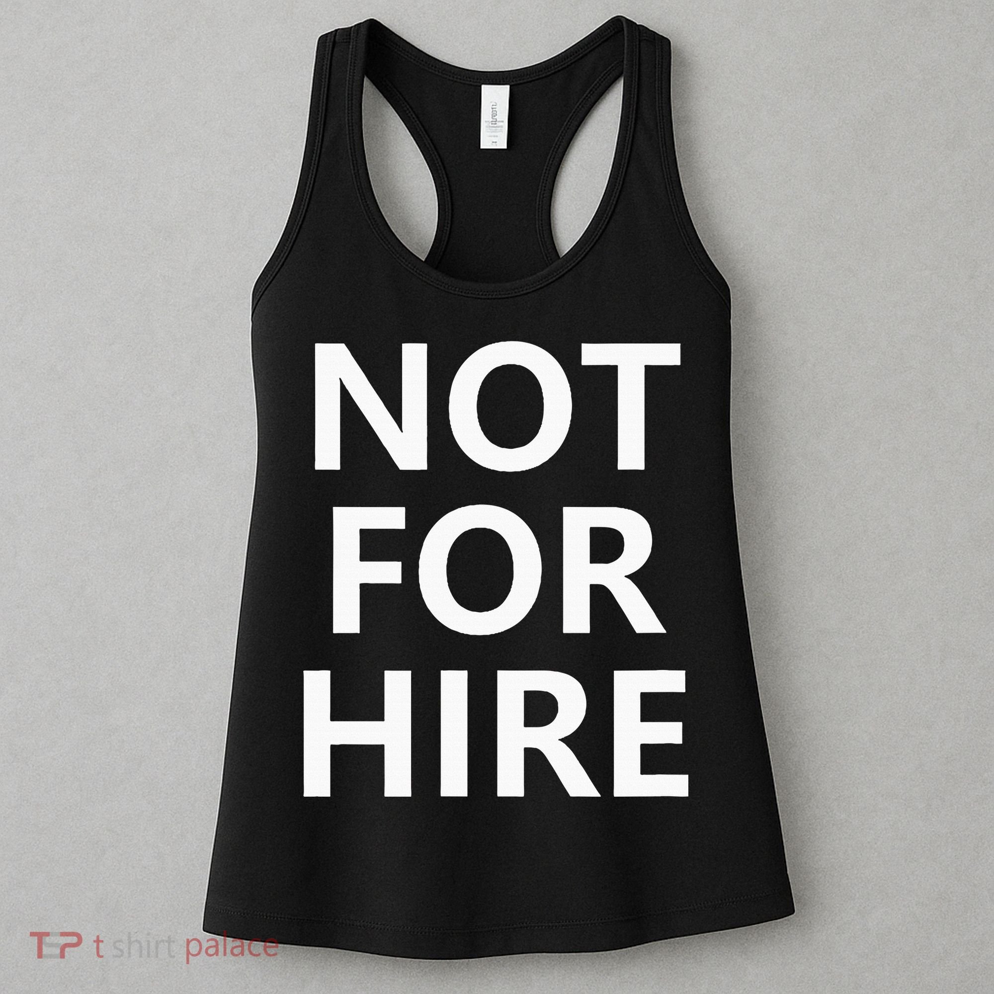 Not For Hire Funny Jokes Sarcastic Women's Tank Top