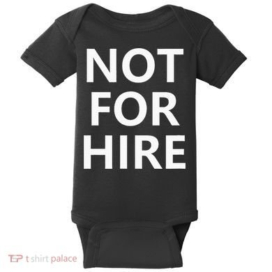 Not For Hire Funny Jokes Sarcastic Baby Bodysuit