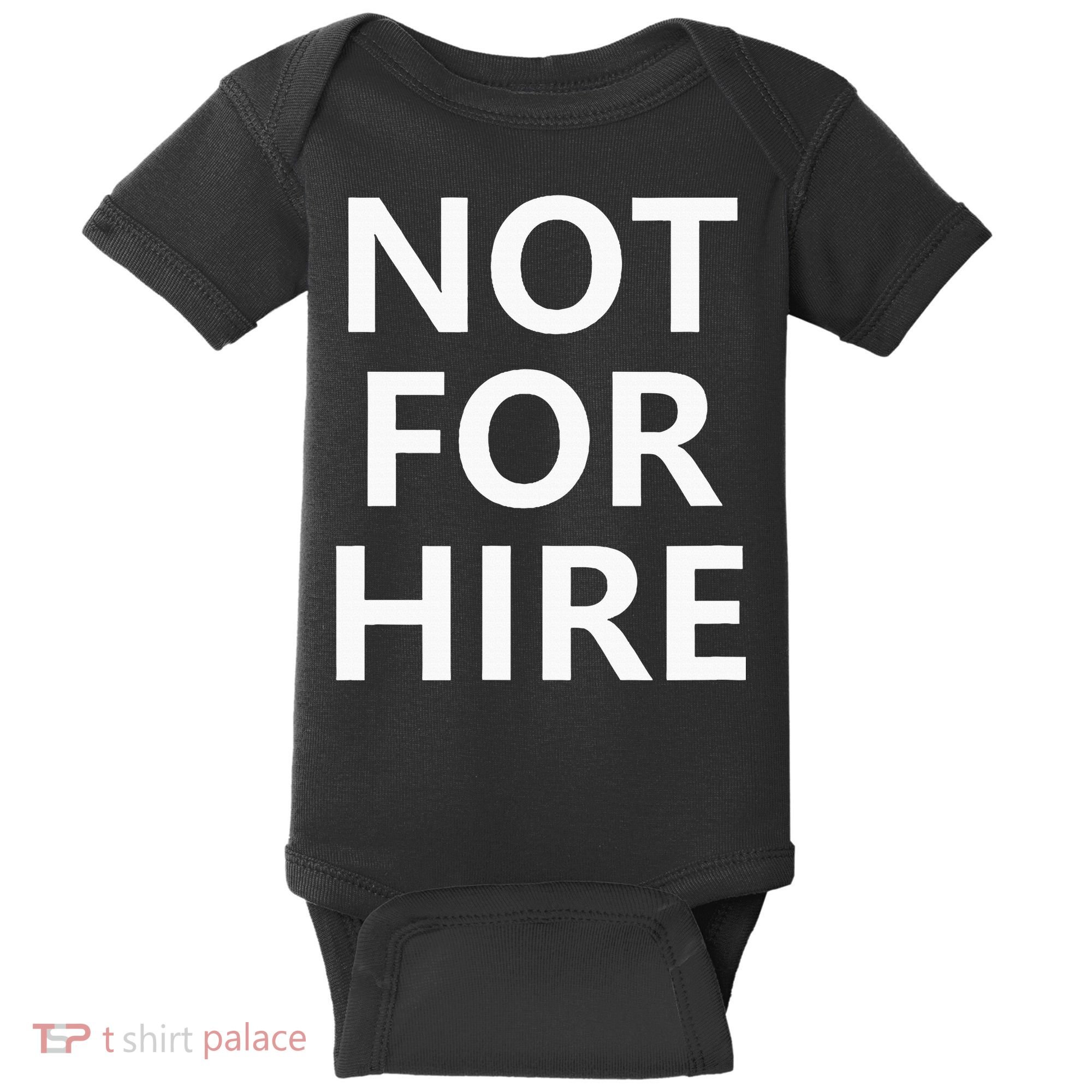 Not For Hire Funny Jokes Sarcastic Baby Bodysuit