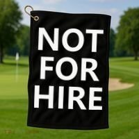 Not For Hire Funny Jokes Sarcastic Golf Towel thumb 1