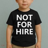 Not For Hire Funny Jokes Sarcastic Toddler T-Shirt thumb 2
