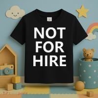 Not For Hire Funny Jokes Sarcastic Toddler T-Shirt thumb 3